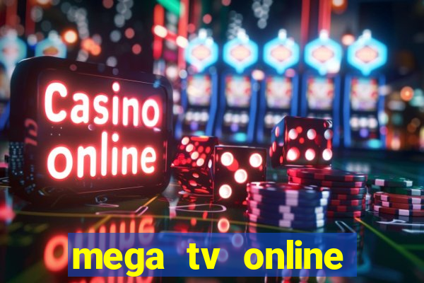 mega tv online gratis futebol ao vivo